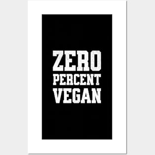 Zero Percent Vegan - Funny Canivore Meat Lovers and Vegan Teaser Dark Background Posters and Art